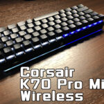 「Corsair K70 Pro Mini Wireless」レビュー