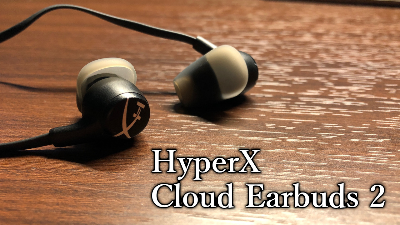 「HyperX Cloud Earbuds 2」レビュー｜旧モデルとの違い比較